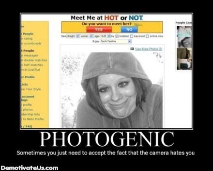 http://i30.photobucket.com/albums/c305/sweet_chin/fun%20stuff/not-very-photogenic-demotivational-.jpg