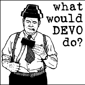 what would devo do?