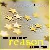 A million stars, one for every reason I love you