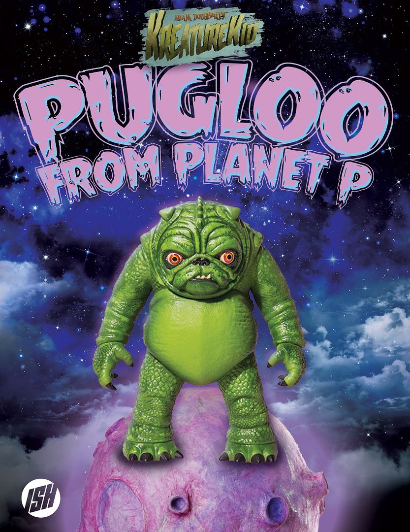 Justin Ishmael, SpankyStokes, Dog, Alien, Monster, Vinyl Toys, Limited Edition, Pre-Order, Artist, ISH x Kreaturekid - PreOrder announced for The Pugloo from Planet P