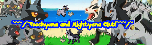 ~~~/~Poochyena and Mightyena club!~~~/~